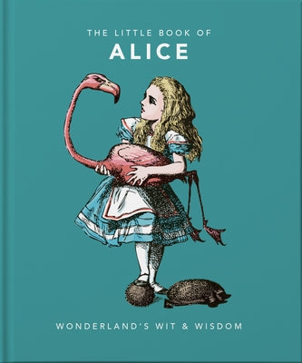 Little Book of Alice in Wonderland: Wonderland's Wit & Wisdom by Hippo! Orange