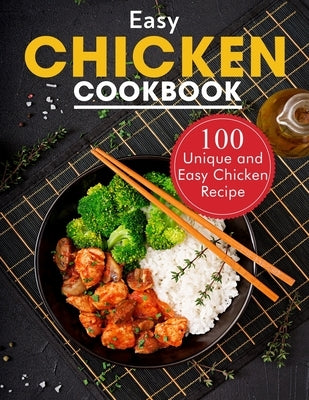 Easy Chicken Cookbook: 100 Unique and Easy Chicken Recipes by Willms, Ayden