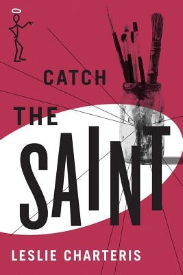 Catch the Saint by Charteris, Leslie