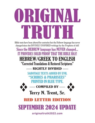 Original Truth: Restored from texts which have been altered or mistranslated since their DIVINELY INSPIRED ORIGINAL WRITINGS by Trent, Terry N., Sr.