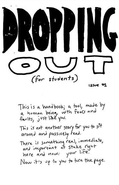 Dropping Out (for Students) Issue #1 by Crimethinc