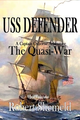 USS Defender The Quasi-War by Shemeld, Robert