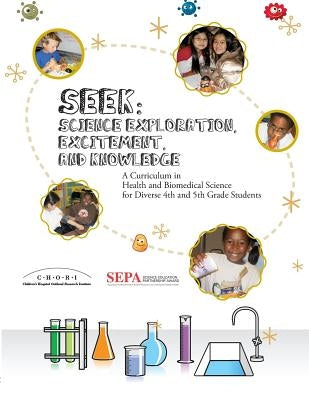 Seek (Science Exploration, Excitement, and Knowledge): A Curriculum in Health and Biomedical Science for Diverse 4th and 5th Grade Students by Day, Lucille Lang