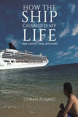 How The Ship Changed My Life by Zganec, Goran