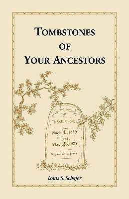 Tombstones of Your Ancestors by Schafer, Louis S.