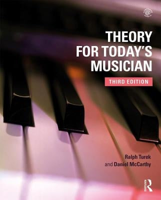 Theory for Today's Musician Textbook by Turek, Ralph