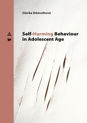 Self-Harming Behavior in Adolescent Age by D?muthov?, Sl?vka