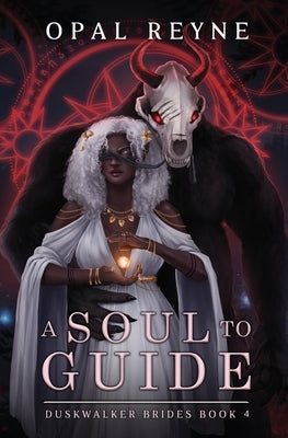 A Soul to Guide: Duskwalker Brides 4 by Reyne, Opal