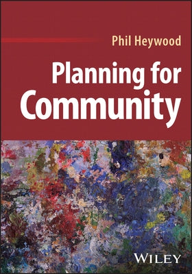 Planning for Community by Heywood, Phil