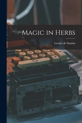 Magic in Herbs by Sounin, Leonie De