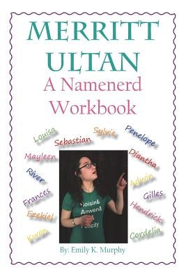 Merritt Ultan: A Namenerd Workbook by Murphy, Emily K.