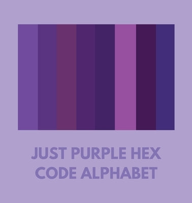 Just Purple Hex Code Alphabet by Alphabet, Colorful