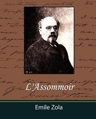 L'Assommoir by Emile Zola, Zola