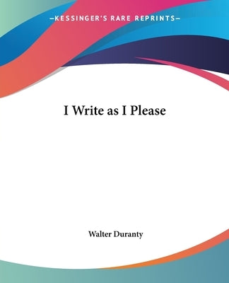 I Write as I Please by Duranty, Walter