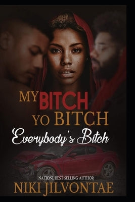 My Bitch, Yo Bitch, Everybody's Bitch by Jilvontae, Niki