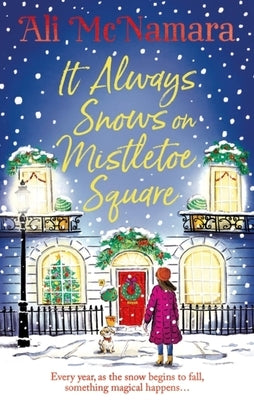 It Always Snows on Mistletoe Square by McNamara, Ali