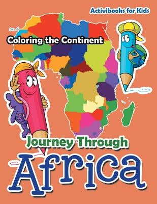 Journey Through Africa: Coloring the Continent by For Kids, Activibooks