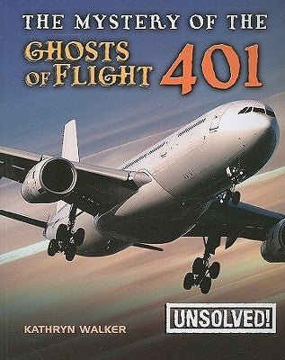 The Mystery of the Ghosts of Flight 401 by Walker, Kathryn