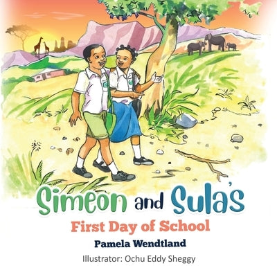 Simeon and Sula's First Day of School by Wendtland, Pamela