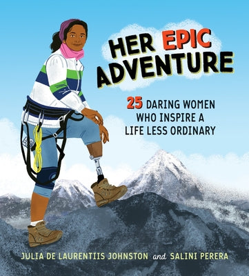 Her Epic Adventure: 25 Daring Women Who Inspire a Life Less Ordinary by de Laurentiis Johnston, Julia