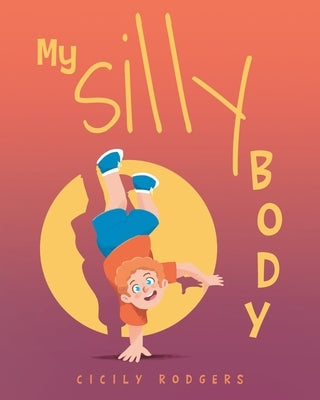 My Silly Body by Rodgers, Cicily