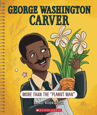 George Washington Carver (Bright Minds): More Than the Peanut Man by Rodriguez, Janel