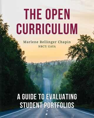 The Open Curriculum: A Guide to Evaluating Student Portfolios by Rellinger Chapin, Marlene