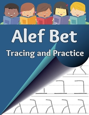 Alef Bet Tracing and Practice: Learn to write the letters of the Hebrew alphabet by Asher, Sharon