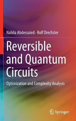 Reversible and Quantum Circuits: Optimization and Complexity Analysis by Abdessaied, Nabila