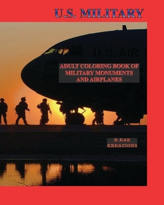 U.S. Military: Adult Coloring Book of Military Monuments and Airplanes by Rae, Kathy