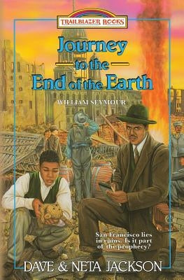 Journey to the End of the Earth: Introducing William Seymour by Jackson, Neta