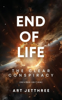 End of Life: The Clear Conspiracy (Revised Edition) by Jetthree, Art