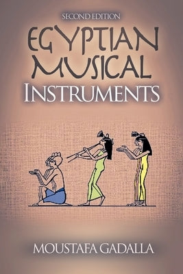 Egyptian Musical Instruments by Gadalla, Moustafa