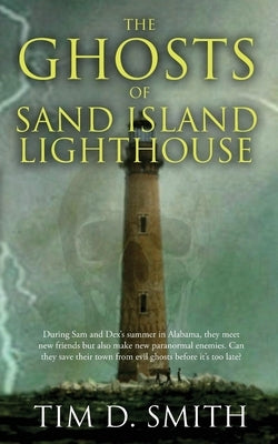 The Ghosts of Sand Island Lighthouse by Smith, Tim D.