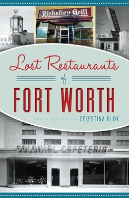 Lost Restaurants of Fort Worth by Blok, Celestina