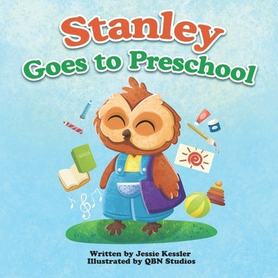 Stanley Goes to Preschool: A Special First Day of School by Studios, Qbn