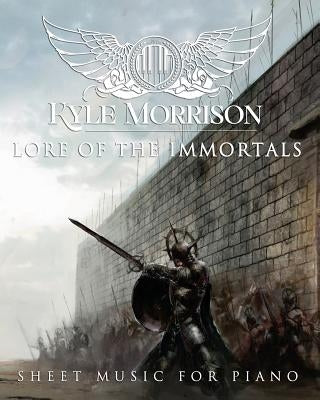 Lore of the Immortals: Sheet Music For Piano by Morrison, Kyle