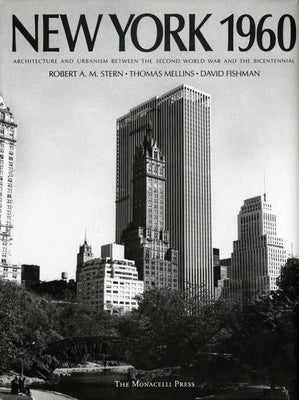 New York 1960: Architecture and Urbanism Between the Second World War and the Bicentennial by Stern, Robert A. M.