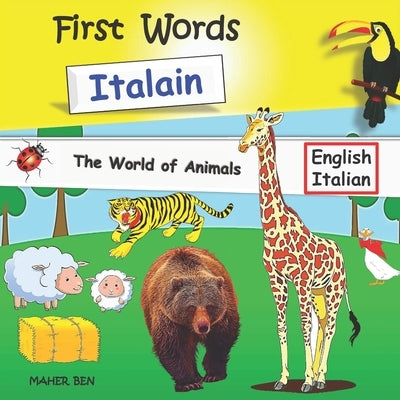 First Words Italian - Animals: Bilingual English-Italian book for children Amazing Fun with Animals Italian Learning Book for Children by Ben, Maher