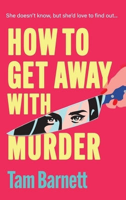 How to Get Away with Murder by Barnett, Tam