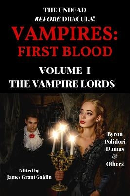 Vampires: First Blood Volume I: The Vampire Lords by Byron, George Gordon, 1788-