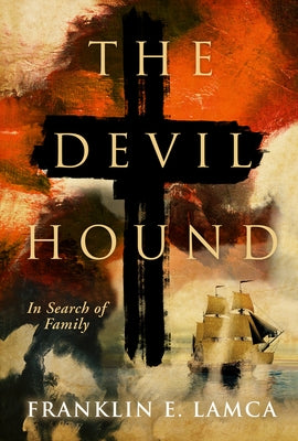 Devil Hound: In Search of Family by Lamca, Franklin E.