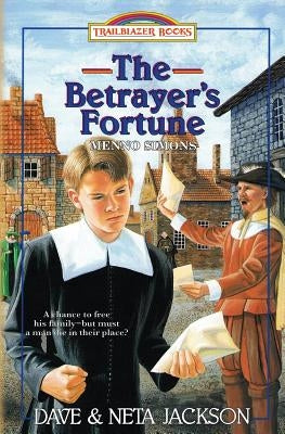 The Betrayer's Fortune: Introducing Menno Simons by Jackson, Neta