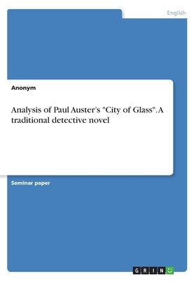 Analysis of Paul Auster's City of Glass. A traditional detective novel by Anonym