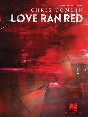 Chris Tomlin - Love Ran Red by Tomlin, Chris