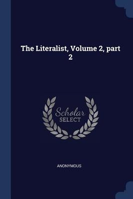 The Literalist, Volume 2, part 2 by Anonymous