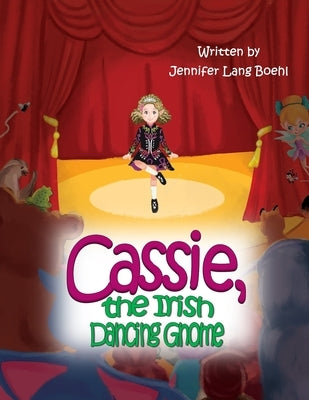 Cassie, the Irish Dancing Gnome by Lang Boehl, Jennifer