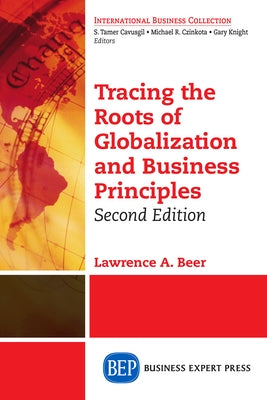 Tracing the Roots of Globalization and Business Principles, Second Edition by Beer, Lawrence A.