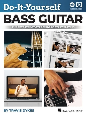 Do-It-Yourself Bass Guitar: The Best Step-By-Step Guide to Start Playing by Travis Dykes with Online Audio and Instructional Video by Dykes, Travis