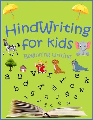 HandWriting For Kids: Bginning Writing Practice Workbook Letters and Numbers by Ahmed